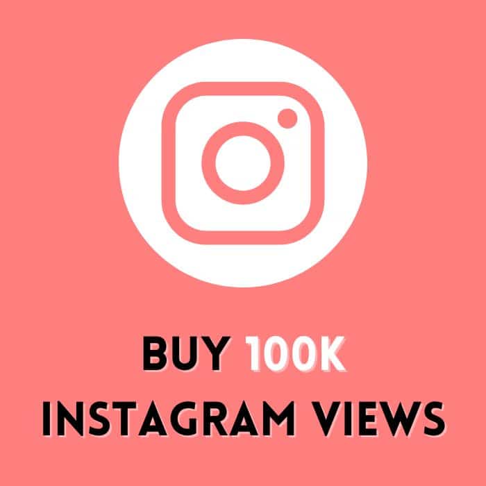 Buy 100k Instagram Views