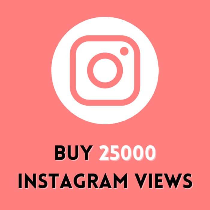 Buy 25k Instagram Views