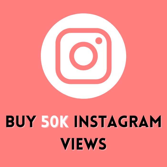 Buy 50k Instagram Views